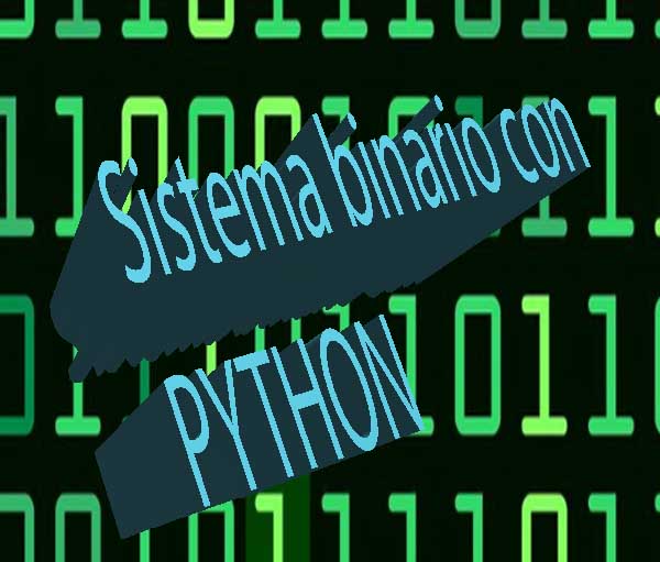 Unos y ceros. La base del sistema binario con PYTHON
